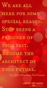 image has a red background and quotes " We are all here for some reason, stop being the prisoner of your past. Become the architect of your future"