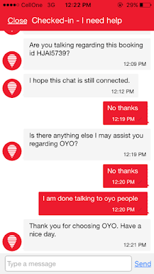 text: are you talking regarding this booking ID?I hope this chat is still connected. No thanks. Is there anything else I may assist you with regarding OYO. No Thanks. i am done talking to oyo people. Thank you for choosing oyo. Have a nice day