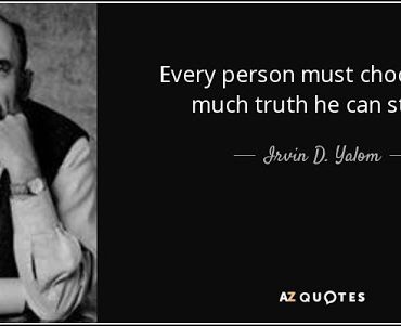 quote every person must choose how much truth he can stand irvin d yalom
