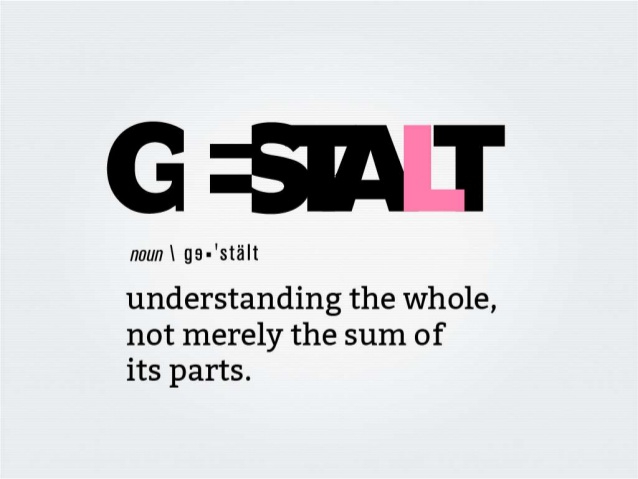 gestalt means understanding the whole and not merely the sum of its parts
