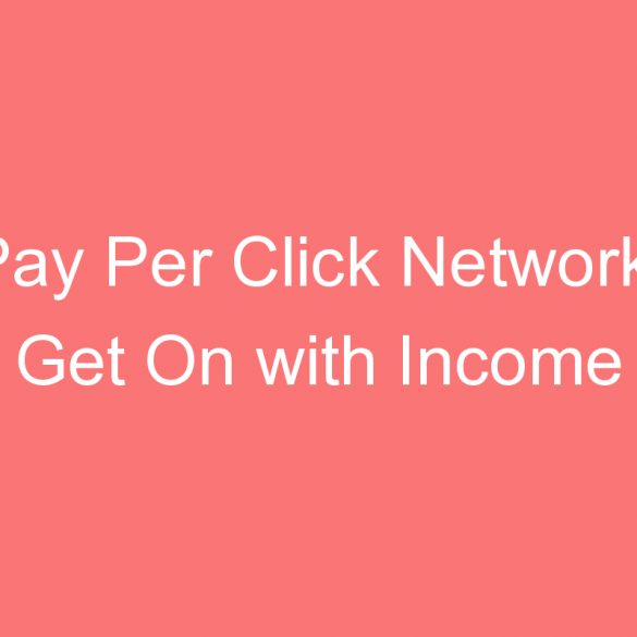 pay per click network to get on with income