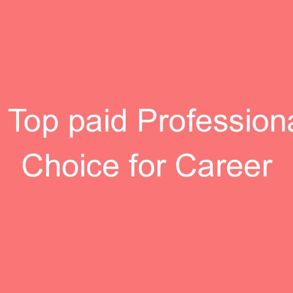 top paid professional choice for career