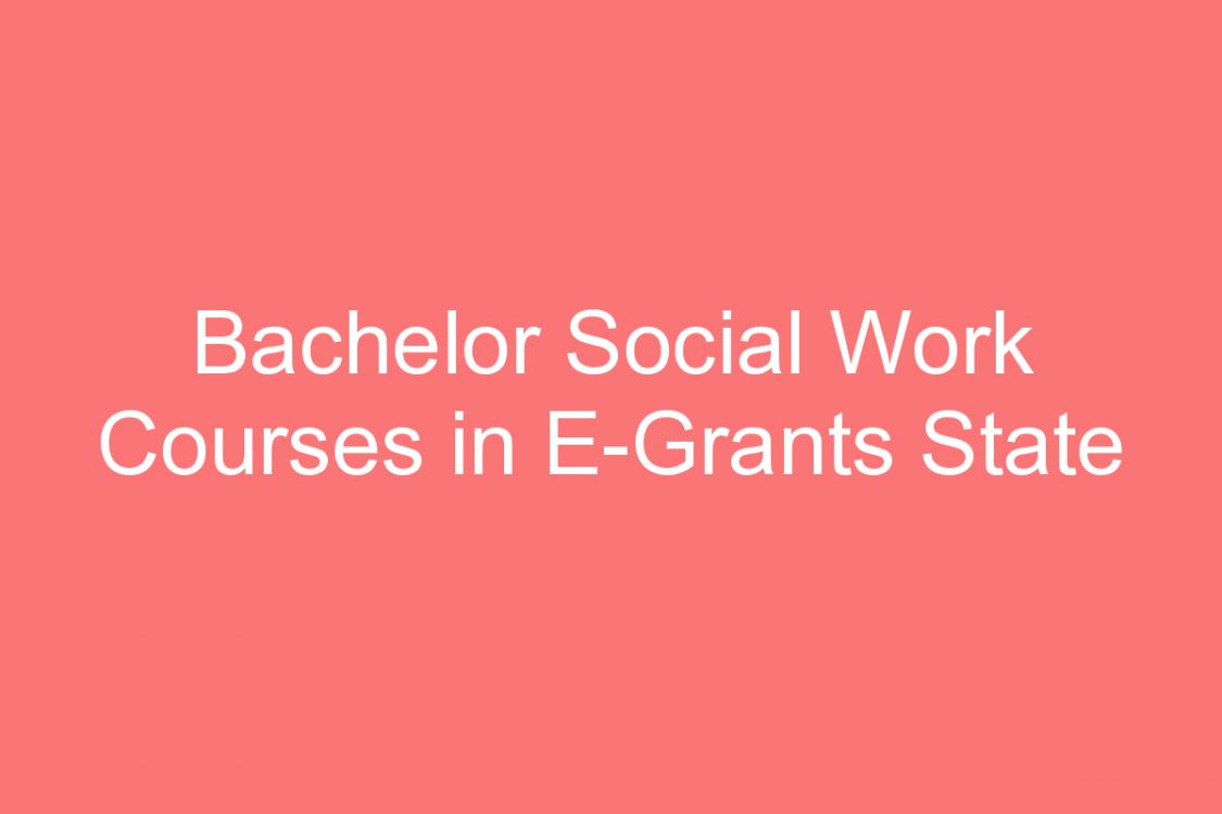 bachelor social work courses in e grants state scholarship