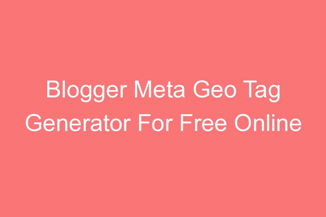blogger meta geo tag generator for free online