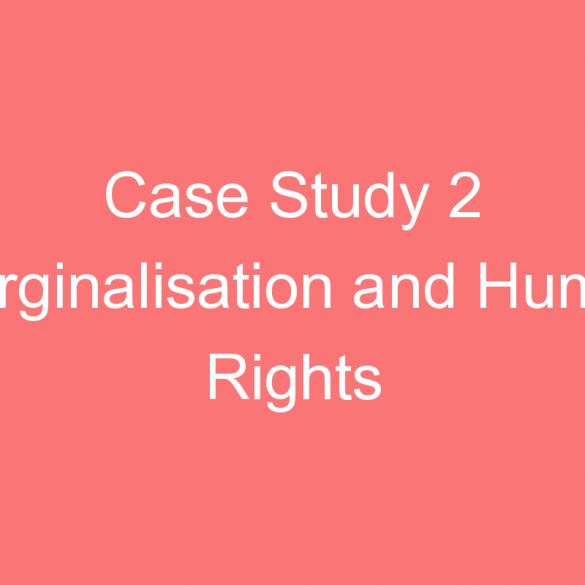 case study  marginalisation and human rights violation how and why