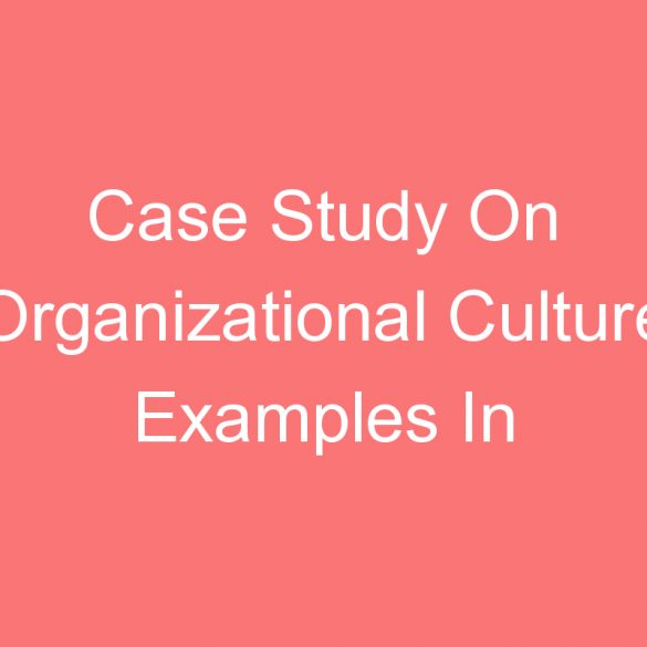 case study on organizational culture examples in companies