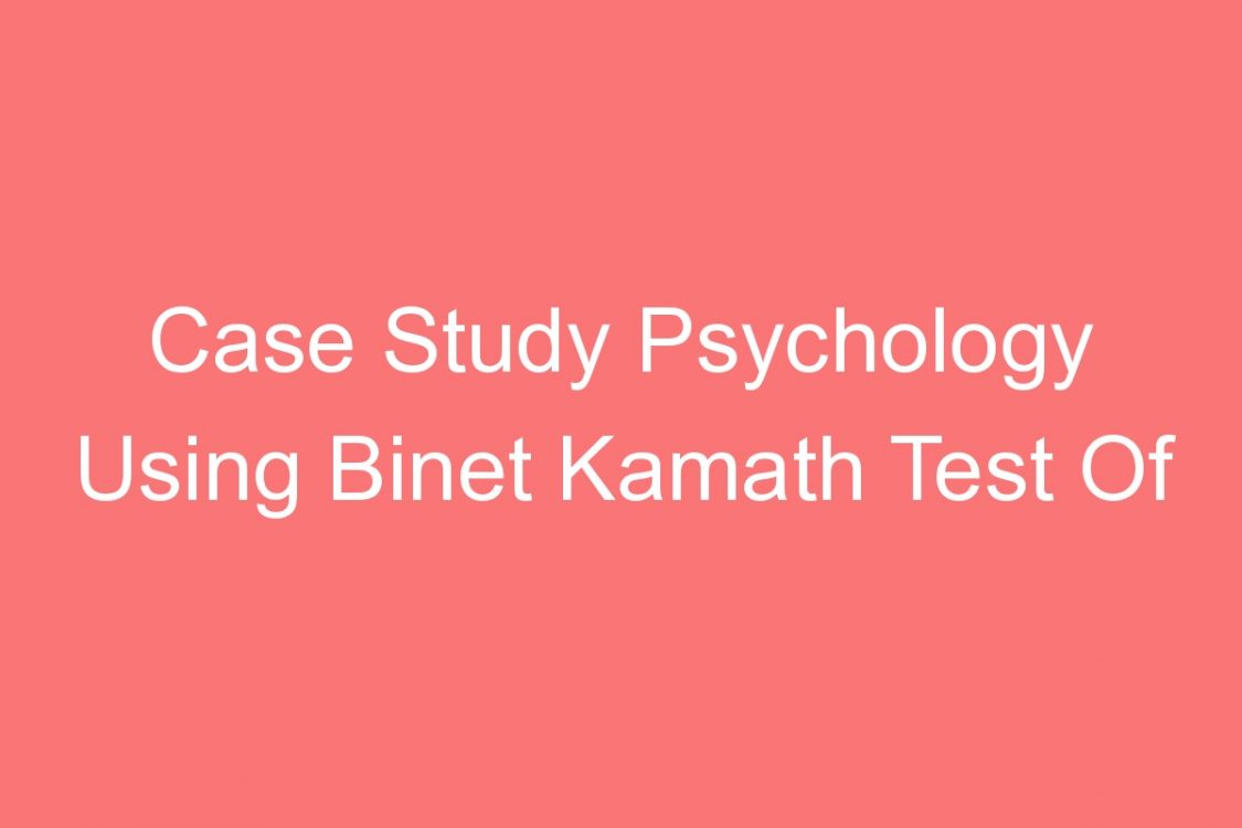 case study psychology using binet kamath test of intelligence bkt
