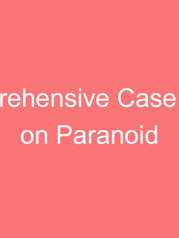 comprehensive case study on paranoid schizophrenia psychology