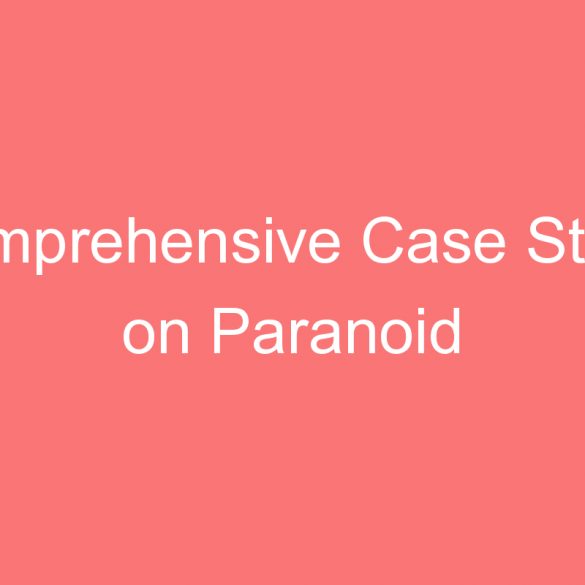 comprehensive case study on paranoid schizophrenia psychology