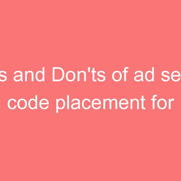 dos and donts of ad sense code placement for bloggers