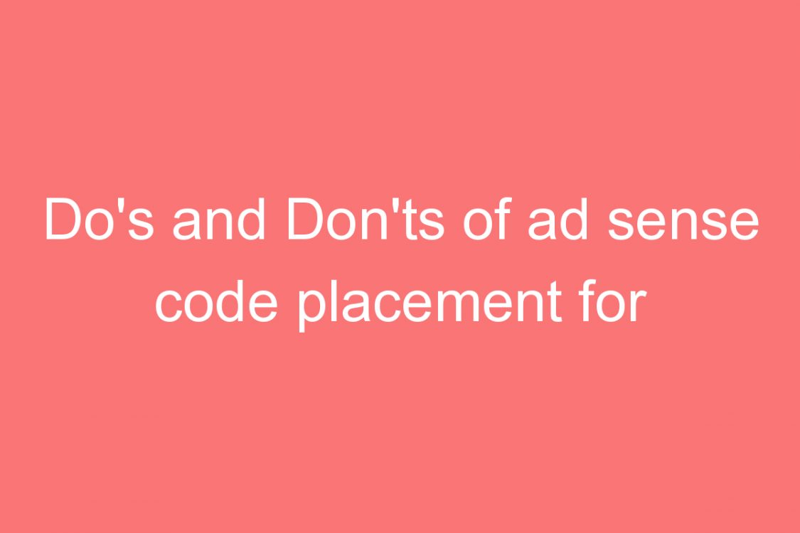 dos and donts of ad sense code placement for bloggers