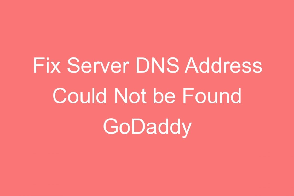 fix server dns address could not be found godaddy