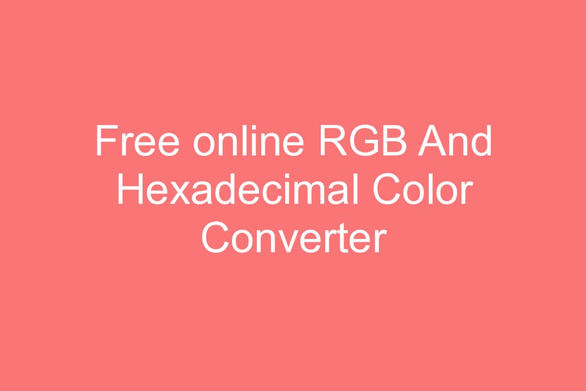 Free online RGB And Hexadecimal Color Converter for coding