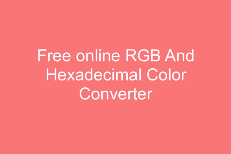 Free online RGB And Hexadecimal Color Converter for coding