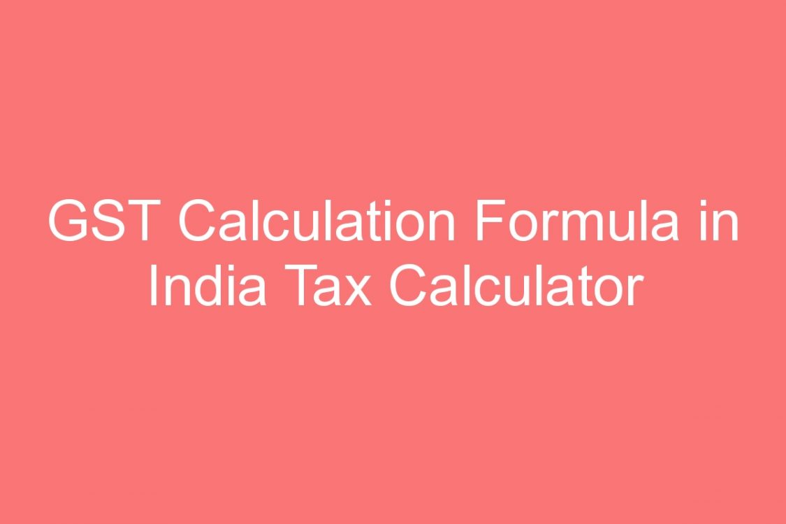 gst calculation formula in india tax calculator