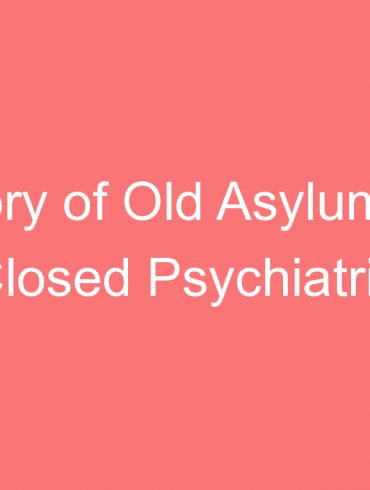 history of old asylums or closed psychiatric hospitals