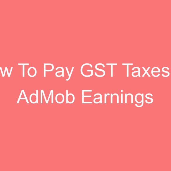 how to pay gst taxes on admob earnings