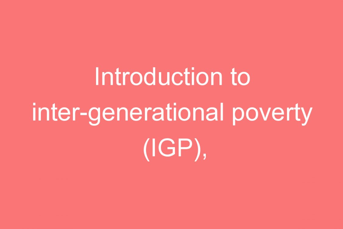 introduction to inter generational poverty igp households and families