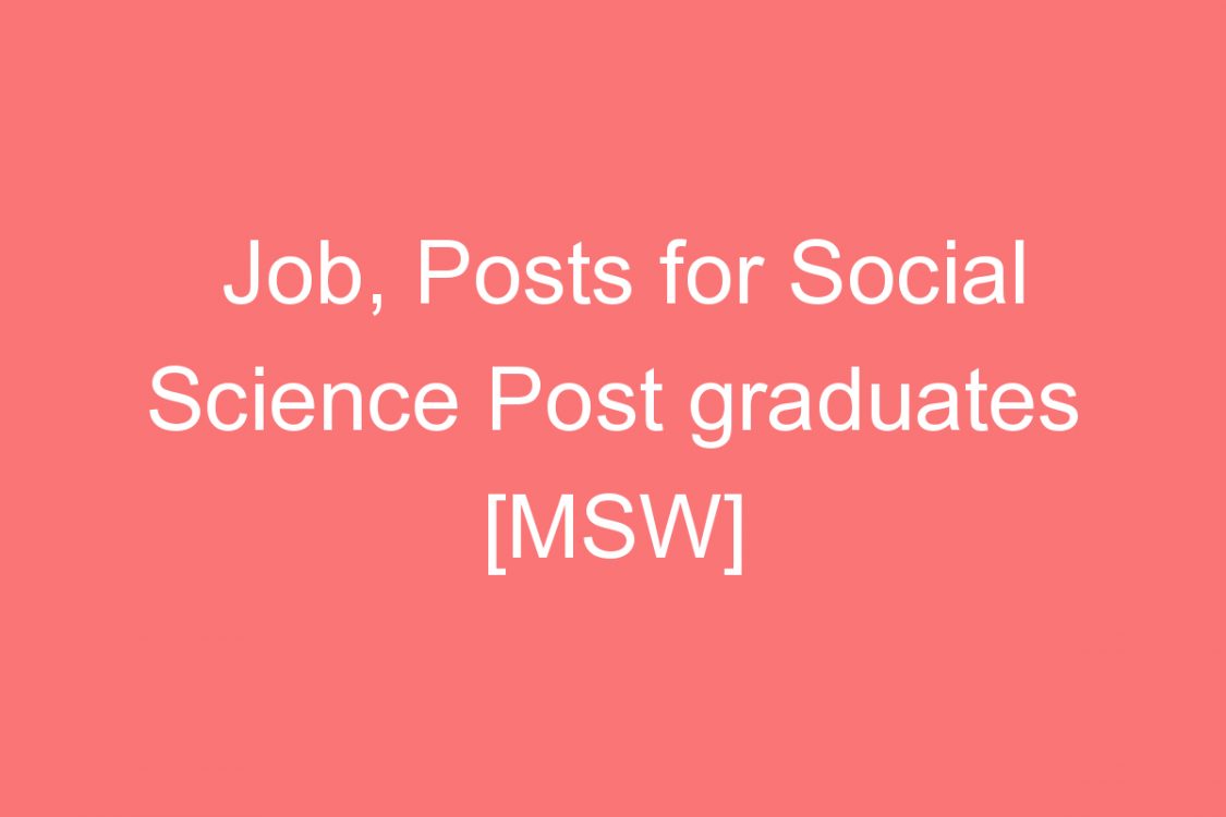 job posts for social science post graduates msw