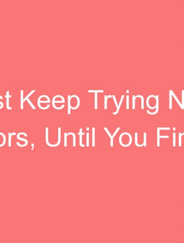 just keep trying new flavors until you find the right combination