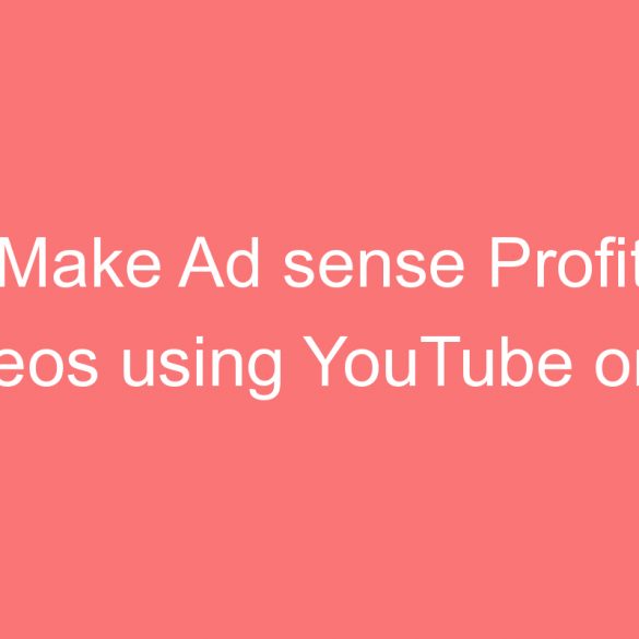 make ad sense profit videos using youtube or by vlogging
