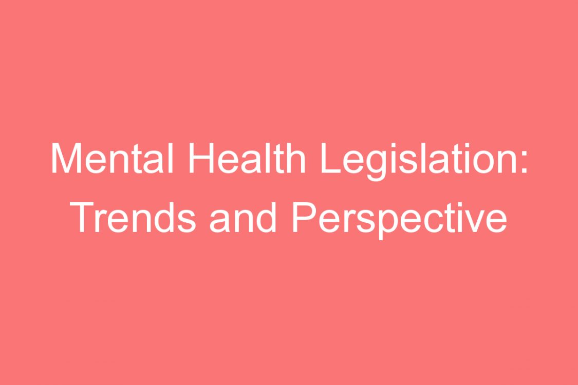 mental health legislation trends and perspective of the globe