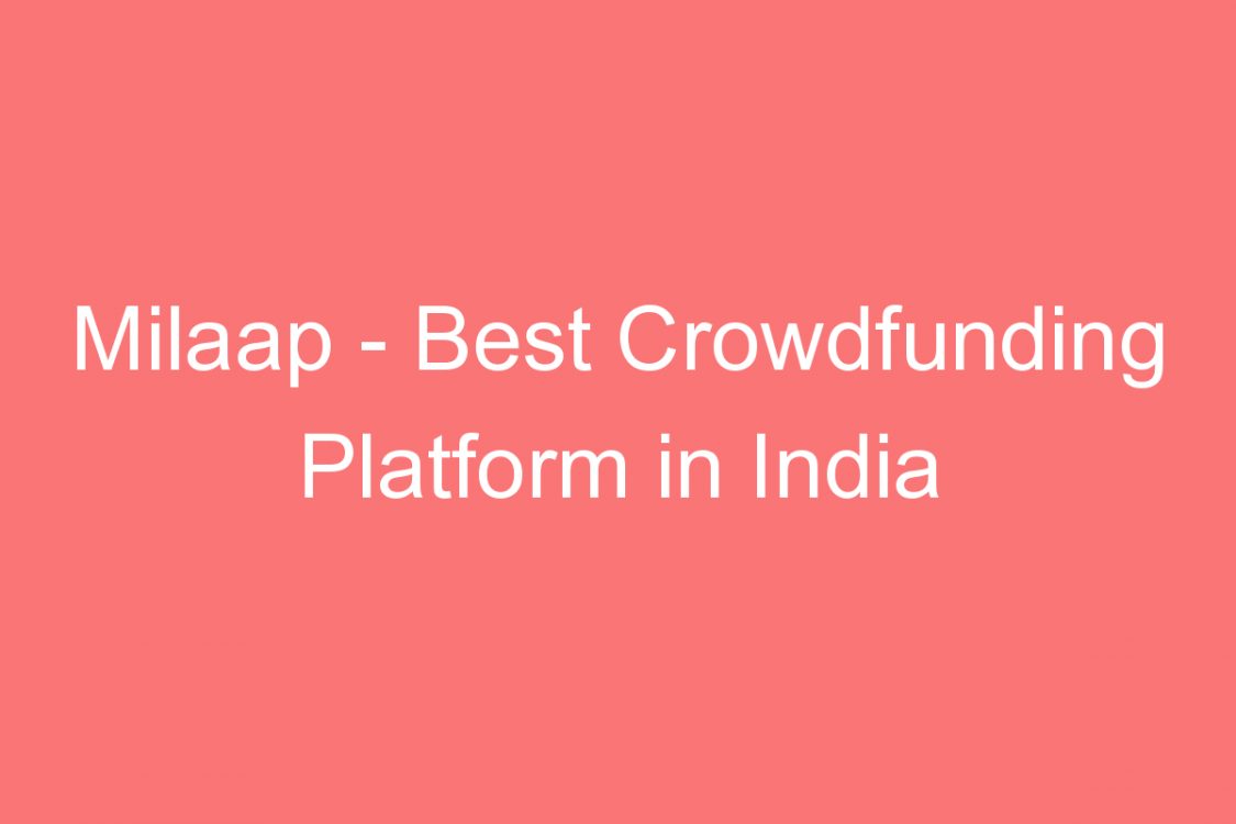 milaap best crowdfunding platform in india