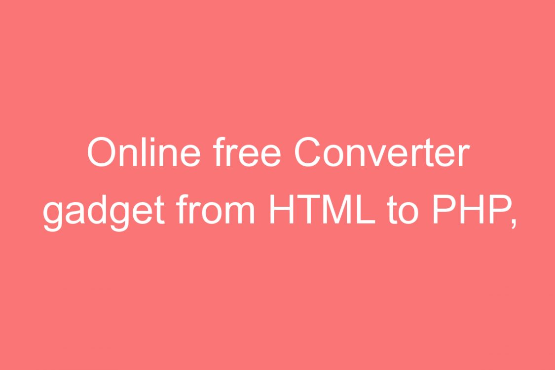 online free converter gadget from html to php javascript asp