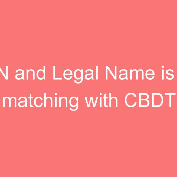 pan and legal name is not matching with cbdt database solutions