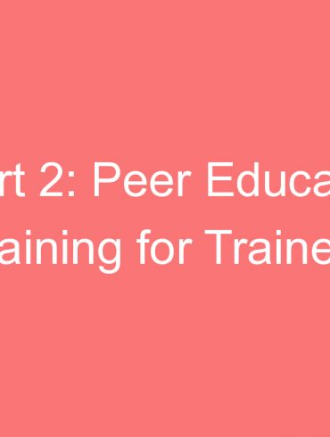 part peer educator training for trainers module proposal