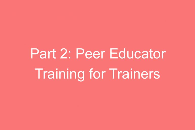 part peer educator training for trainers module proposal