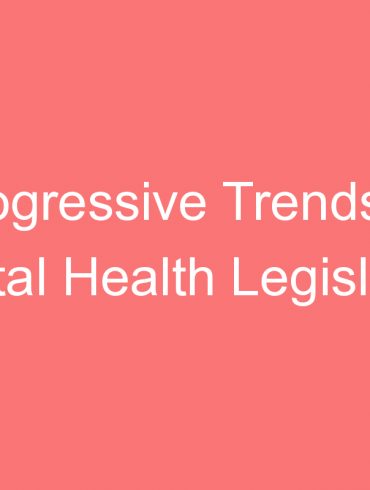 progressive trends in mental health legislation and policy global perspective