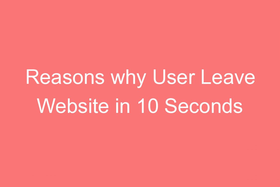 reasons why user leave website in  seconds