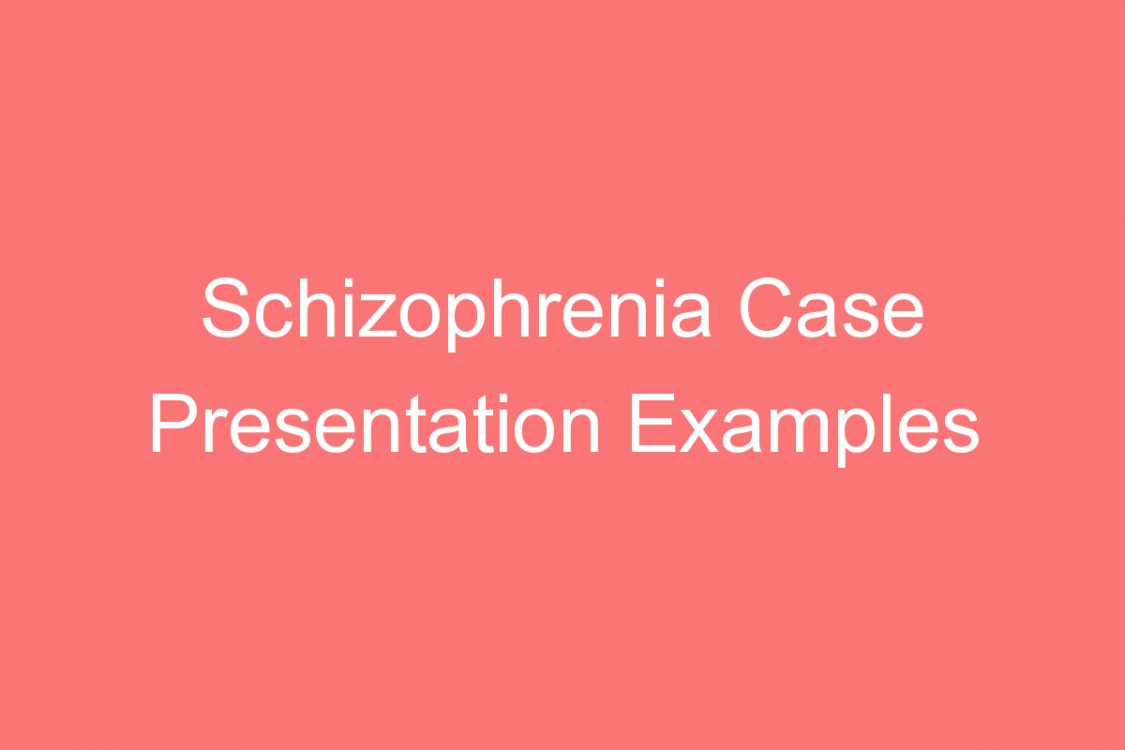 schizophrenia case presentation examples