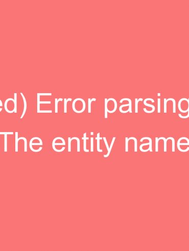 solved error parsingml the entity name follow the blogspot blog