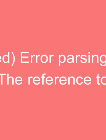 solved error parsingml the reference to entity version must end with the delimiter