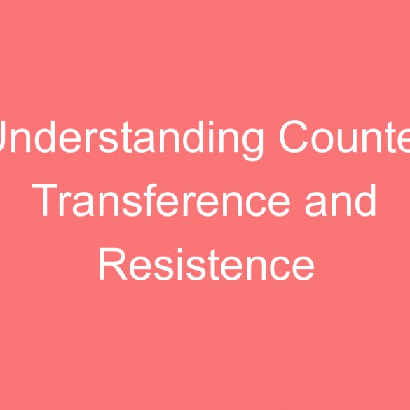 understanding counter transference and resistence