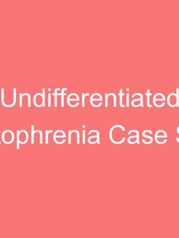 undifferentiated schizophrenia case study psychology