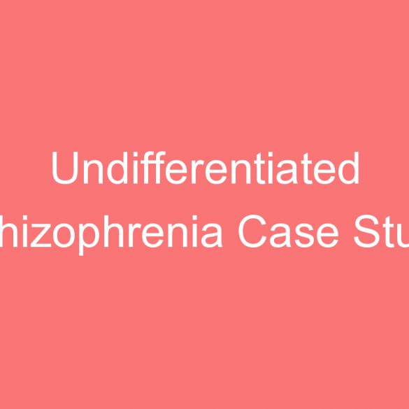 undifferentiated schizophrenia case study psychology