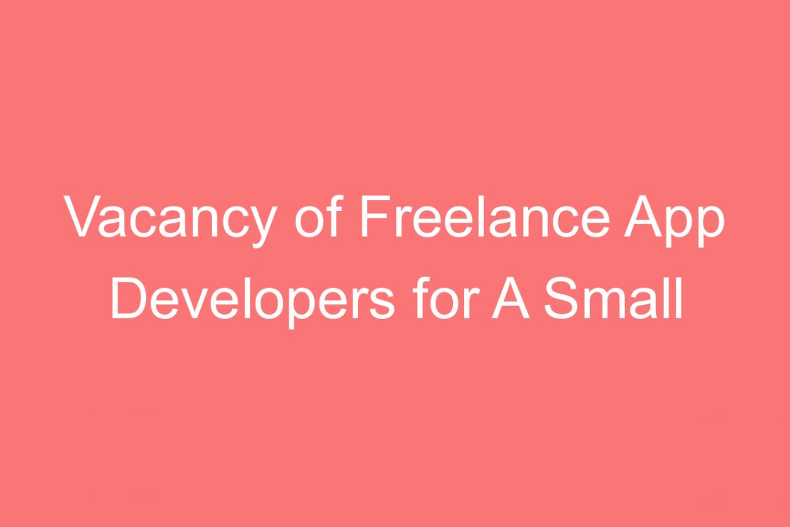 vacancy of freelance app developers for a small app project